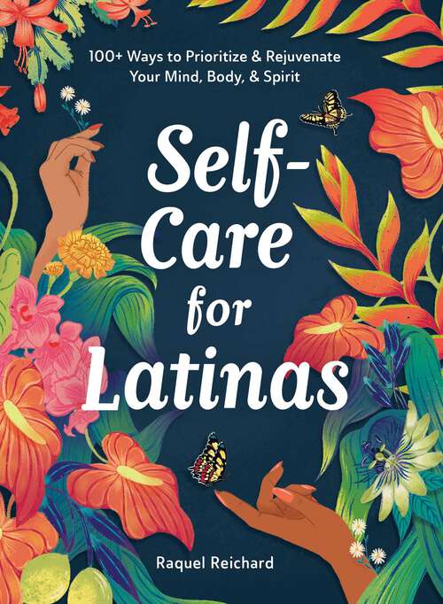 Book cover of Self-Care for Latinas: 100+ Ways to Prioritize & Rejuvenate Your Mind, Body, & Spirit