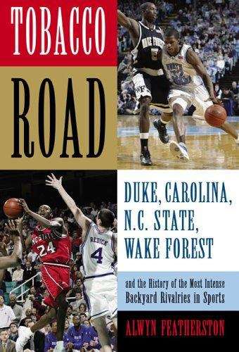Book cover of Tobacco Road: Duke, North Carolina, N.C. State, Wake Forest, and the History of the Most Intense Backyard Rivalries in Sports
