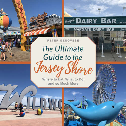 Book cover of The Ultimate Guide to the Jersey Shore: Where to Eat, What to Do, and so Much More