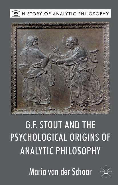 Book cover of G.F. Stout and the Psychological Origins of Analytic Philosophy