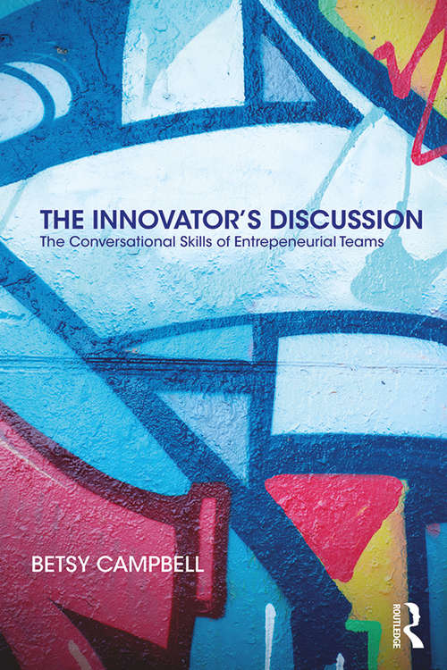 Book cover of The Innovator’s Discussion: The Conversational Skills of Entrepreneurial Teams