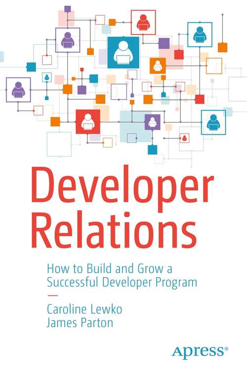 Book cover of Developer Relations: How to Build and Grow a Successful Developer Program (1st ed.)
