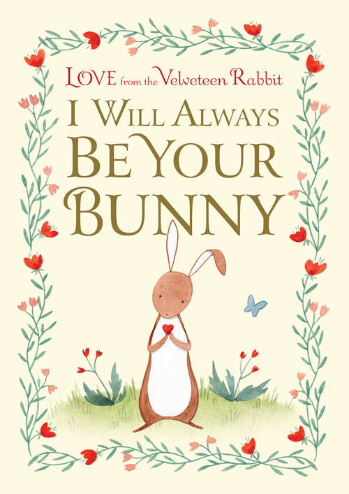 Book cover of I Will Always Be Your Bunny: Love from the Velveteen Rabbit