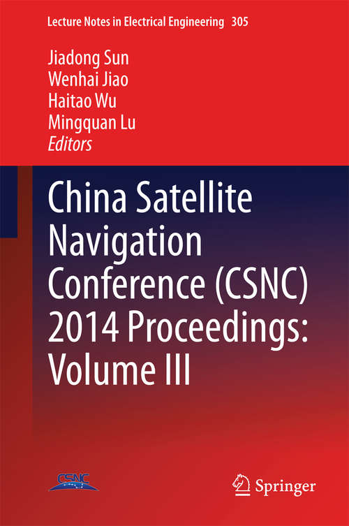 China Satellite Navigation Conference (Lecture Notes in Electrical Engineering #305)