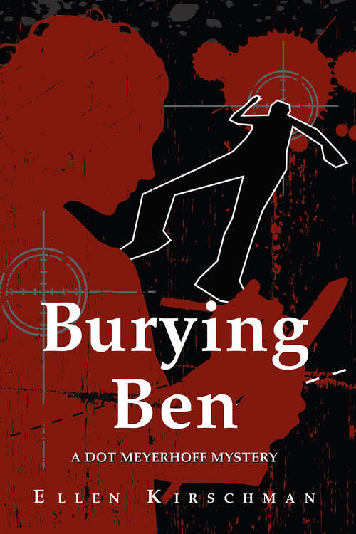 Burying Ben: A Dot Meyerhoff Mystery (The Dot Meyerhoff Series #1)