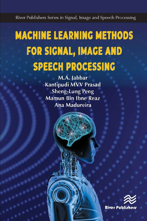 Book cover of Machine Learning Methods for Signal, Image and Speech Processing (River Publishers Series In Signal, Image And Speech Processing Ser.)