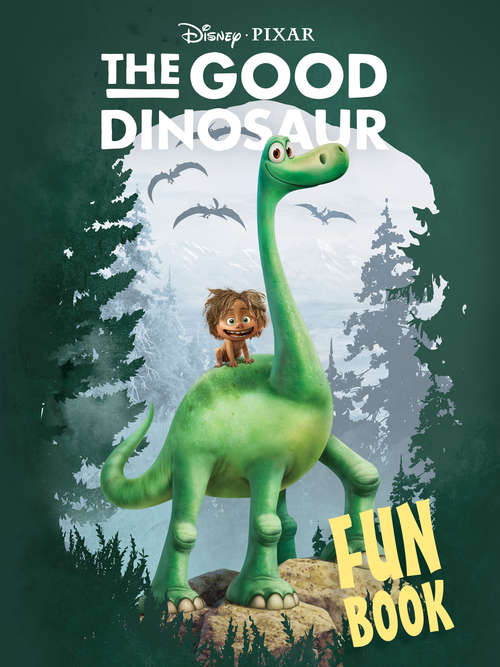 Book cover of Disney/Pixar The Good Dinosaur Fun Book
