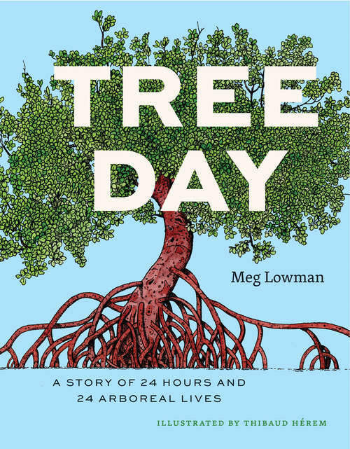 Book cover of Tree Day: A Story of 24 Hours and 24 Arboreal Lives (Earth Day)