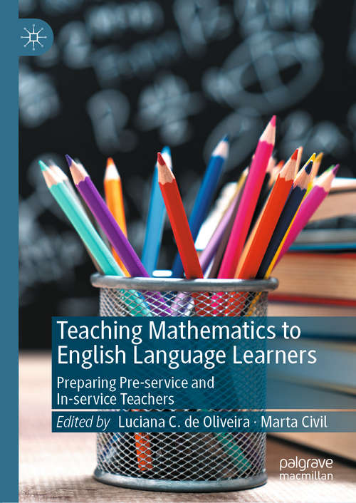 Teaching Mathematics to English Language Learners: Preparing Pre-service and In-service Teachers (English Language Education Ser. #17)