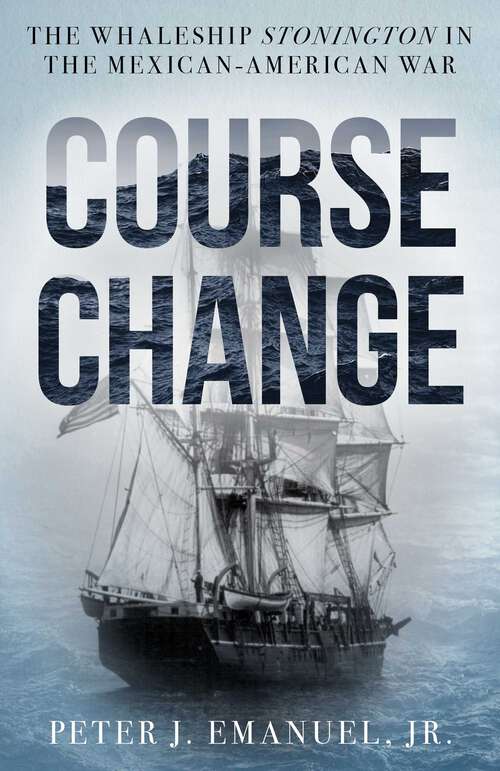 Book cover of Course Change: The Whaleship Stonington in the Mexican-American War
