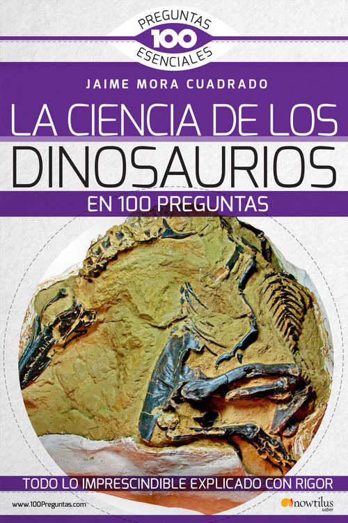 La Ciencia de los Dinosaurios en 100 preguntas (100 Preguntas esenciales)