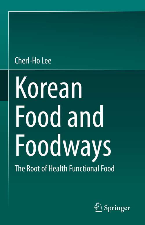 Book cover of Korean Food and Foodways: The Root of Health Functional Food (1st ed. 2022)