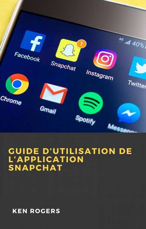 Book cover of Guide D’utilisation de L’application Snapchat