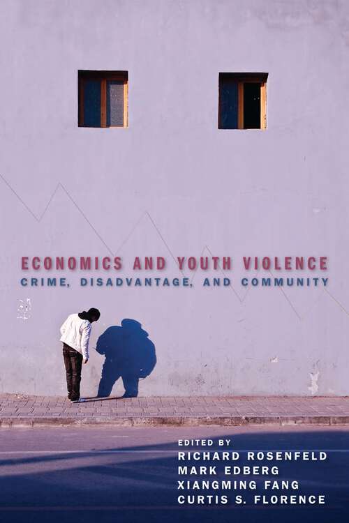 Book cover of Economics and Youth Violence: Crime, Disadvantage, and Community