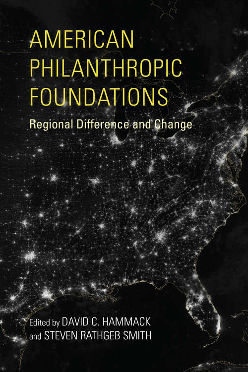 American Philanthropic Foundations: Regional Difference and Change (Philanthropic and Nonprofit Studies)