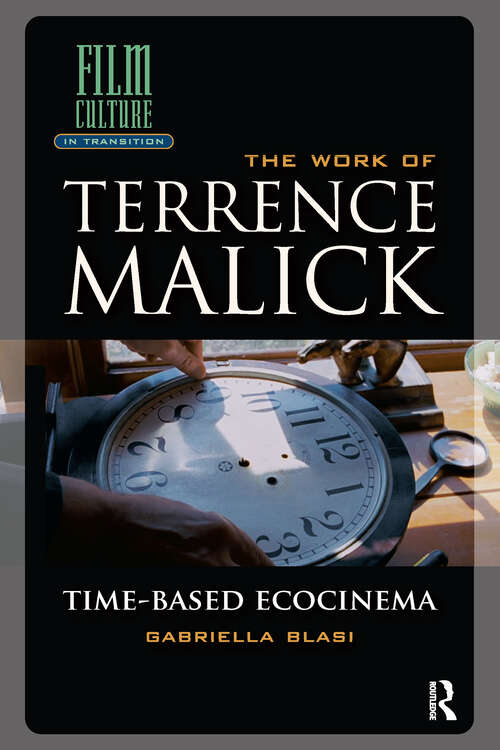 Book cover of The Work of Terrence Malick: Time-Based Ecocinema (1) (Film Culture in Transition)