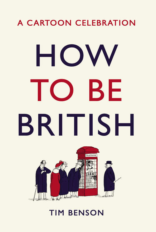 Book cover of How to be British: A cartoon celebration