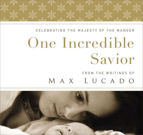 Book cover of One Incredible Savior: Celebrating the Majesty of the Manger
