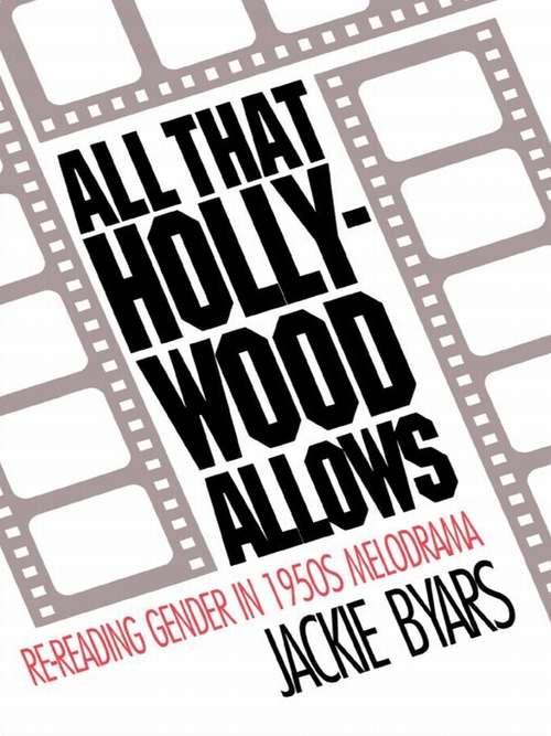 Book cover of All that Hollywood Allows: Re-reading Gender in 1950s Melodrama (Gender And American Culture Ser.)