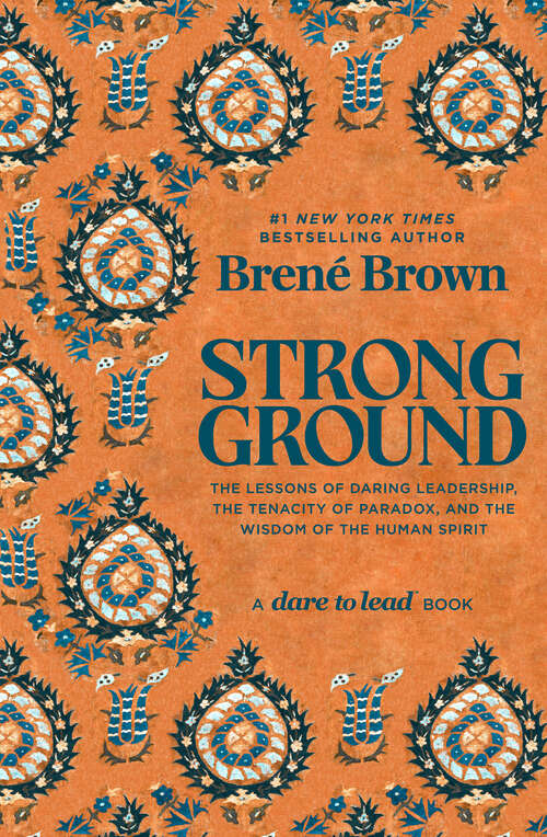 Book cover of Strong Ground: The Lessons of Daring Leadership, the Tenacity of Paradox, and the Wisdom of the Human Spirit (A Dare to Lead Book)