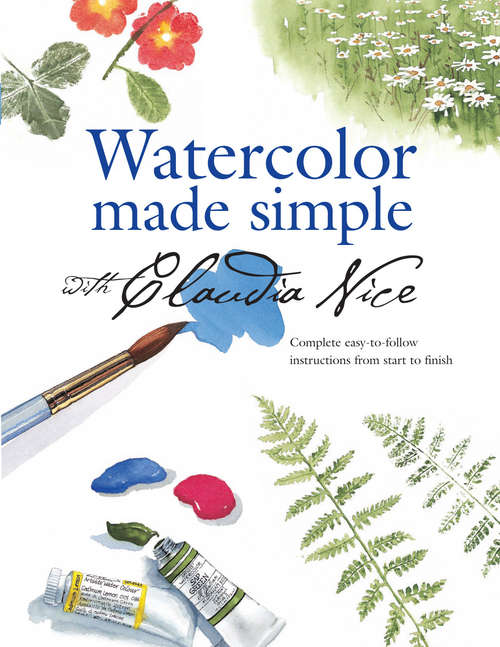 Book cover of Watercolor Made Simple with Claudia Nice