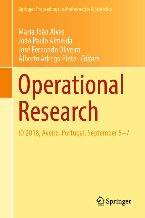 Operational Research: IO 2018, Aveiro, Portugal, September 5-7 (Springer Proceedings in Mathematics & Statistics #278)
