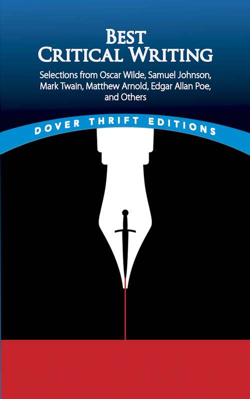 Best Critical Writing: Selections from Oscar Wilde, Samuel Johnson, Mark Twain, Matthew Arnold, Edgar Allan Poe, and Others (Dover Thrift Editions)