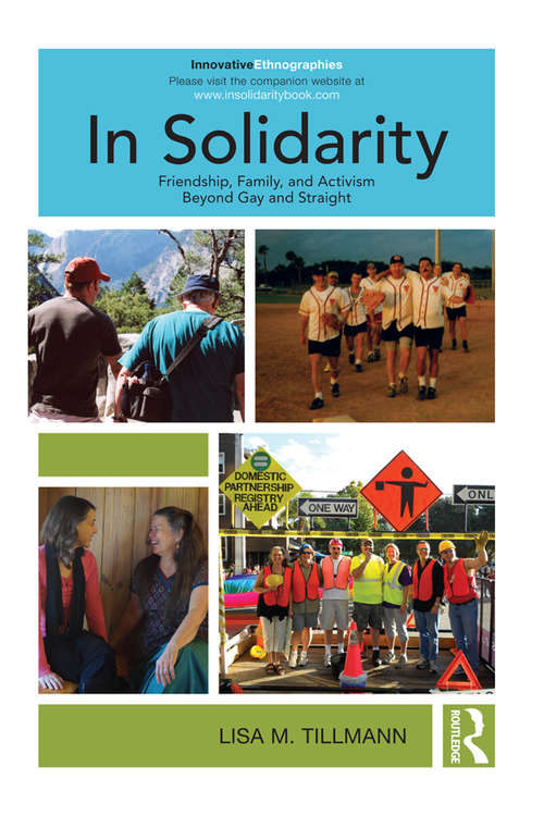 Book cover of In Solidarity: Friendship, Family, and Activism Beyond Gay and Straight
