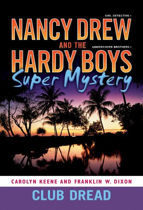 Book cover of Club Dread (Nacy Drew & the Hardy Boys Super Mystery '07 Series #3)