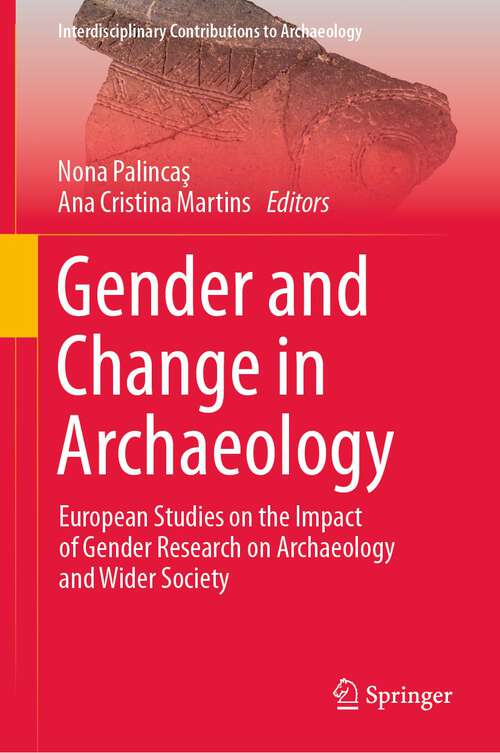 Book cover of Gender and Change in Archaeology: European Studies on the Impact of Gender Research on Archaeology and Wider Society (2024) (Interdisciplinary Contributions to Archaeology)