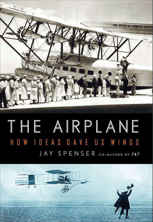 Book cover of The Airplane: How Ideas Gave Us Wings