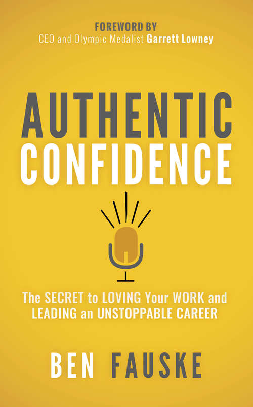 Book cover of Authentic Confidence: The Secret to Loving Your Work and Leading an Unstoppable Career