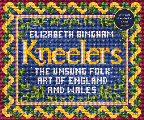 Book cover of Kneelers: The Unsung Folk Art of England and Wales