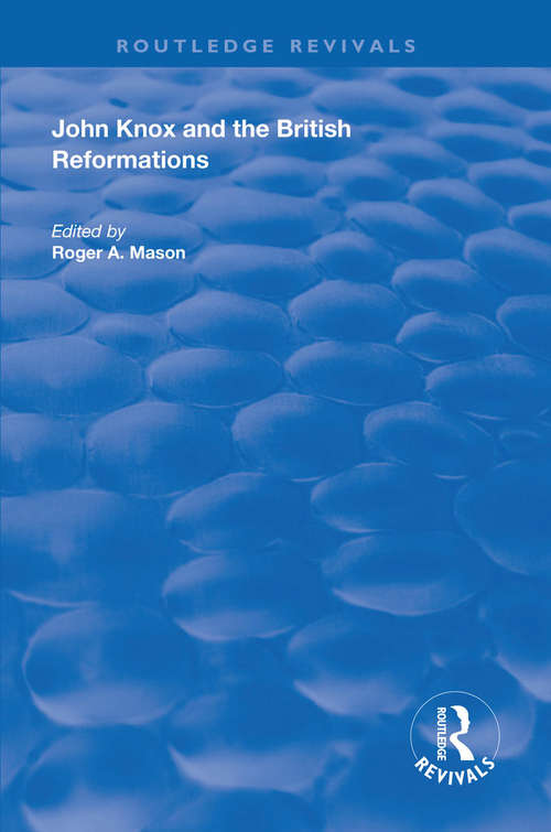 John Knox and the British Reformations (Routledge Revivals)