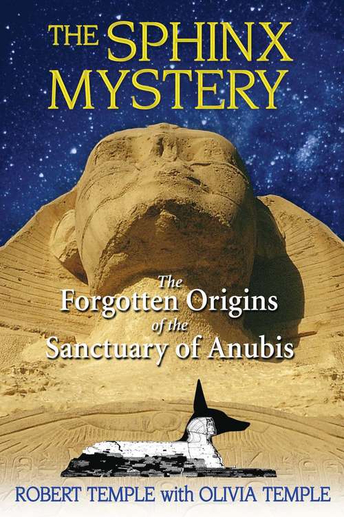 Book cover of The Sphinx Mystery: The Forgotten Origins of the Sanctuary of Anubis