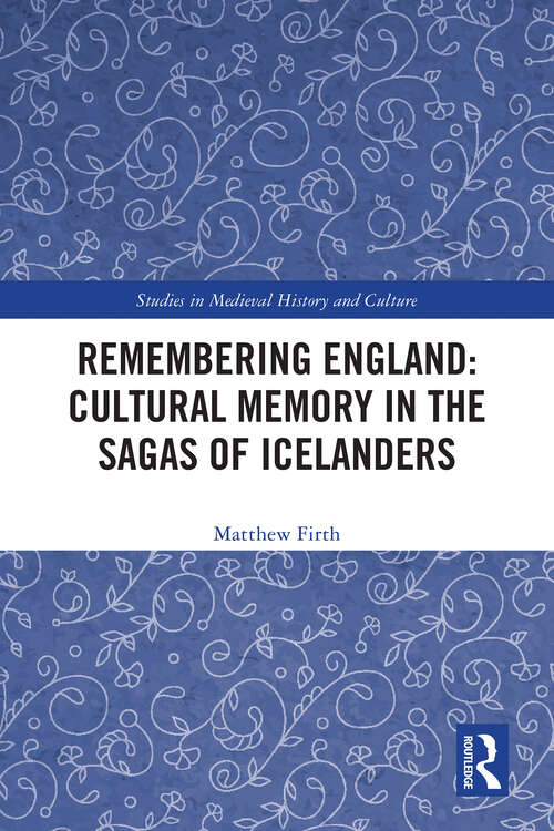 Book cover of Remembering England: Cultural Memory in the Sagas of Icelanders (1) (Studies in Medieval History and Culture)