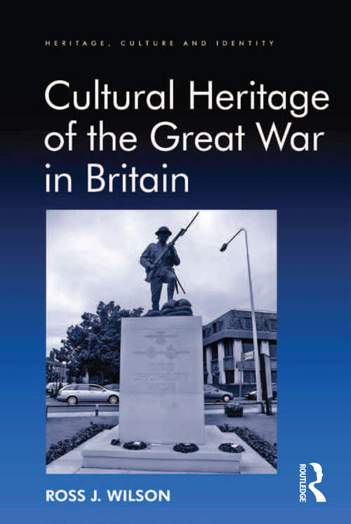 Book cover of Cultural Heritage of the Great War in Britain (Heritage, Culture and Identity)