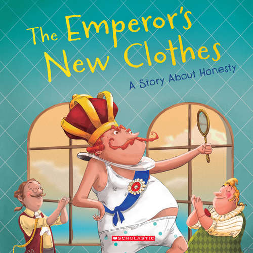 Book cover of The Emperor's New Clothes: A Story About Honesty (Tales to Grow By)