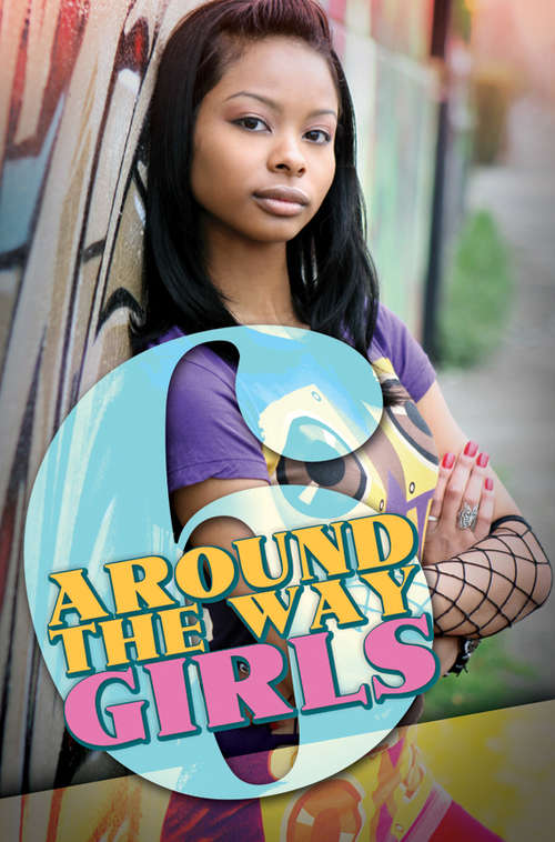 Book cover of Around the Way Girls 6