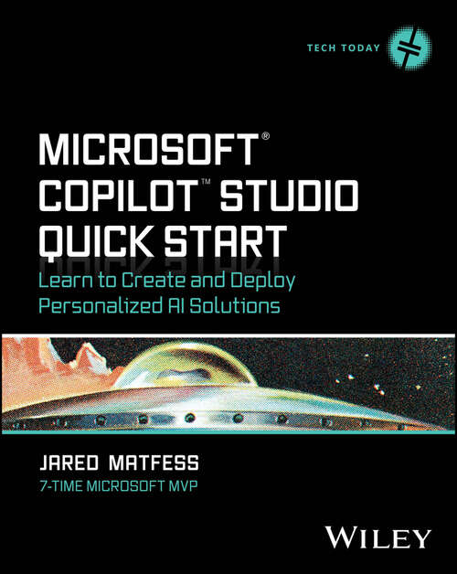 Book cover of Microsoft Copilot Studio Quick Start: Learn to Create and Deploy Personalized AI Solutions (Tech Today)