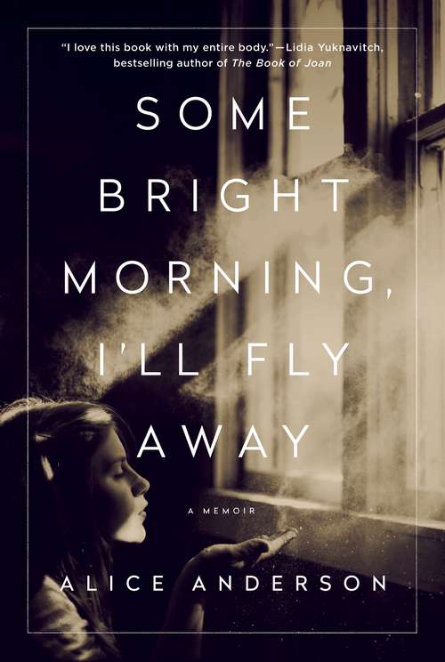 Book cover of Some Bright Morning, I'll Fly Away: A Memoir
