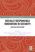 Socially Responsible Innovation in Security: Critical Reflections (Routledge New Security Studies)