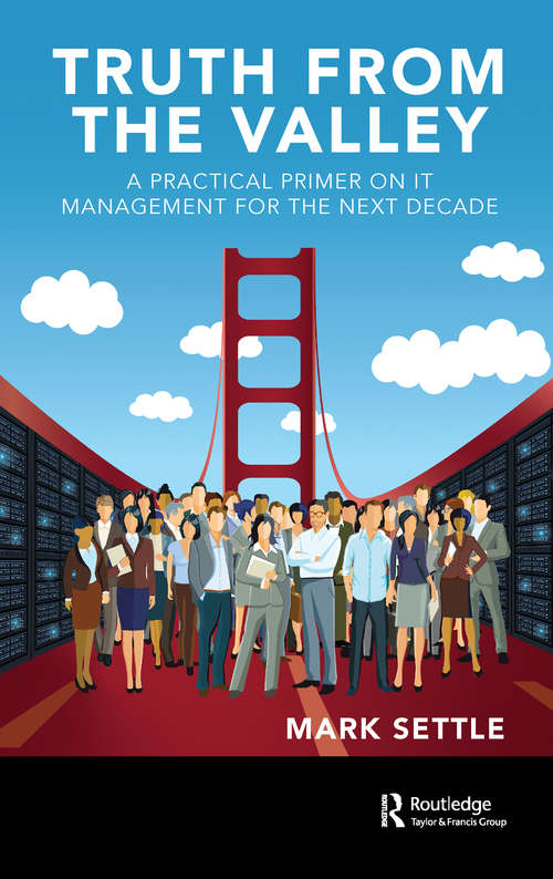 Truth from the Valley: A Practical Primer on Future IT Management Trends