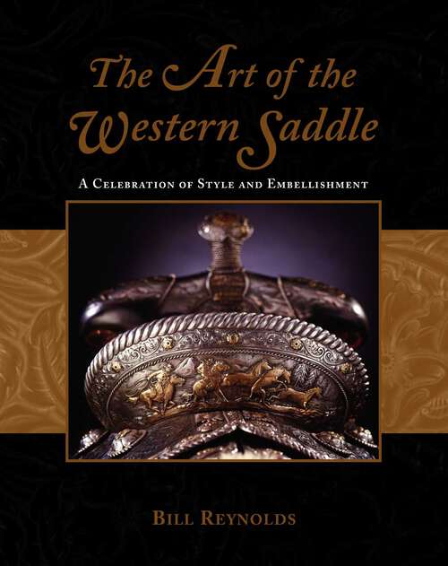 Book cover of Art of the Western Saddle: A Celebration Of Style And Embellishment (1st Edition)