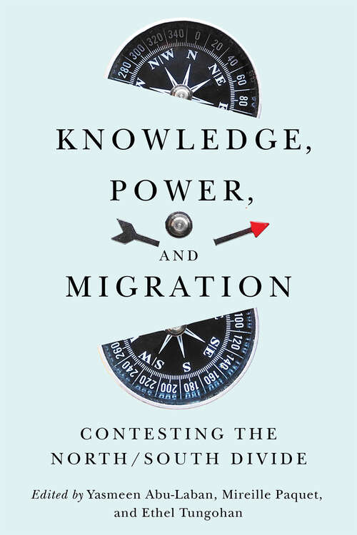 Book cover of Knowledge, Power, and Migration: Contesting the North/South Divide (McGill-Queen's Refugee and Forced Migration Studies)