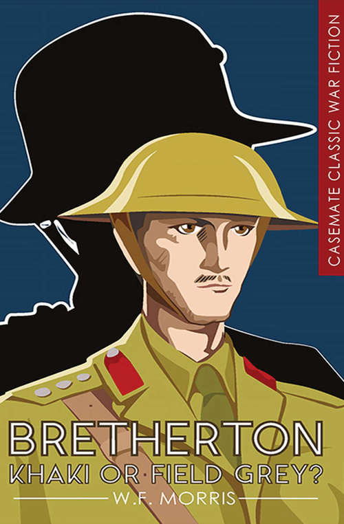 Book cover of Bretherton: Khaki or Field Grey? (Casemate Classic War Fiction #1)