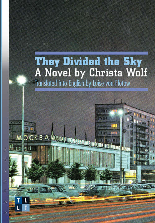 They Divided the Sky: A Novel by Christa Wolf (Literary Translation)