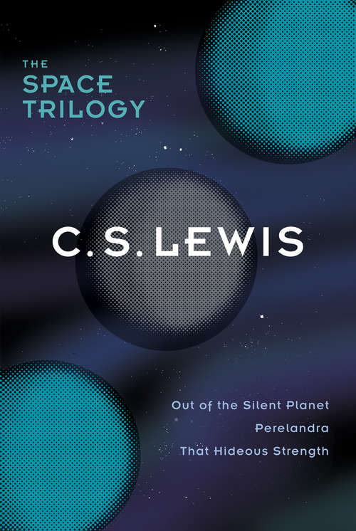 Book cover of The Space Trilogy, Omnibus Edition: :Three Science Fiction Classics in One Volume: Out of the Silent Planet, Perelandra, That Hideous Strength (The Space Trilogy: 1-3)