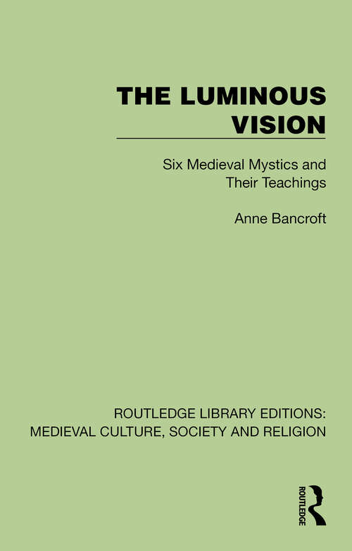 Book cover of The Luminous Vision: Six Medieval Mystics and Their Teachings (1) (Routledge Library Editions: Medieval Culture, Society, & Religion)