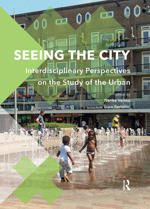 Book cover of Seeing the City: Interdisciplinary Perspectives on the Study of the Urban (1) (Perspectives on Inter- and Transdisciplinarity)